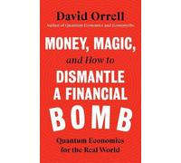 David Orrell Money, Magic, and How to Dismantle a Financial B (Copertina rigida)