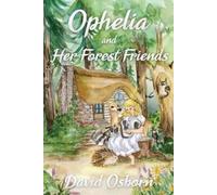 David Osborn Ophelia and Her Forest Friends (Tascabile)