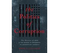 David P. Callahan The Politics of Corruption (Tascabile)