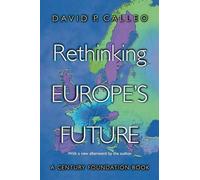 David P. Calleo Rethinking Europe's Future (Tascabile)