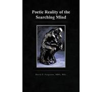 David P. Ferguson MBA BSc. Poetic Reality of the Searching Mind (Tascabile)
