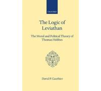David P. Gauthier The Logic of Leviathan (Copertina rigida)