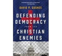 David P Gushee Defending Democracy from Its Christian Enemies (Copertina rigida)