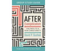 David P Gushee Steve Watson After Evangelicalism Group Study Guide (Tascabile)