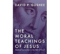 David P Gushee The Moral Teachings of Jesus (Copertina rigida)