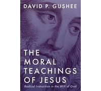 David P Gushee The Moral Teachings of Jesus (Tascabile)