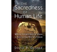 David P Gushee The Sacredness of Human Life (Tascabile)