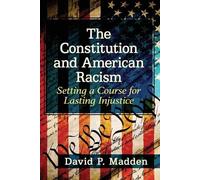 David P. Madden The Constitution and American Racism (Tascabile)