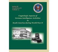 David P Mowry C Cryptologic Aspects of German Intelligence Activitie (Tascabile)