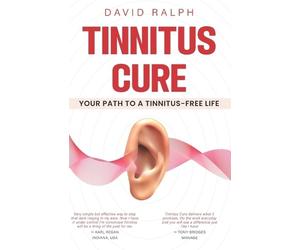David P Ralph Tinnitus Cure - Your Path to a Tinnitus-Free Life (Tascabile)