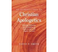 David P Smith An Introduction to Christian Apologetics (Tascabile)