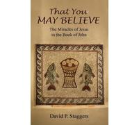 David P Staggers That You May Believe (Tascabile)