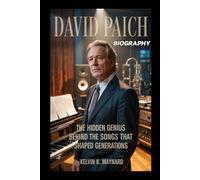 DAVID PAICH BIOGRAPHY: The Hidden Genius Behind the Songs That Shaped Generations