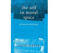 David Parker The Self in Moral Space (Copertina rigida)