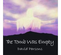 David Parsons - Tomb Was Empty