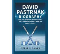 DAVID PASTRŇÁK BIOGRAPHY: From Early Struggles to Worldwide Fame - How a Young Skater Became a Leader and Legend in the NHL