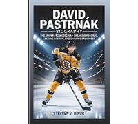 David Pastrňák Biography: The Sniper from Czechia: Breaking Records, Leading Boston, And Chasing Greatness