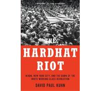 David Paul Kuhn The Hardhat Riot (Copertina rigida)