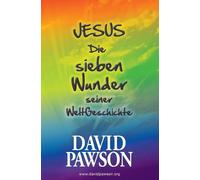 David Pawson Jesus Die sieben Wunder seiner WeltGeschichte (Tascabile)