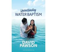 David Pawson UNDERSTANDING Water Baptism (Tascabile)