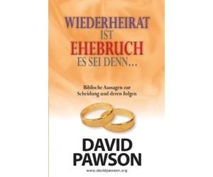 David Pawson Wiederheirat Ist Ehebruch Es SEI Denn... Was Die Bibel (Tascabile)