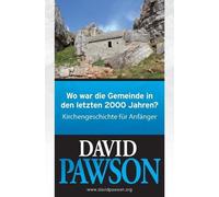 David Pawson Wo war die Gemeinde in den letzten 2000 Jahren? (Tascabile)