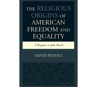 David Peddle The Religious Origins of American Freedom and Equality (Tascabile)