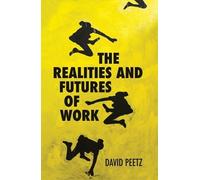 David Peetz The Realities and Futures of Work (Tascabile)