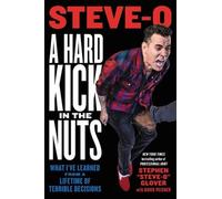 David Peisner Stephen "Steve-O" Glove A Hard Kick in the Nut (Copertina rigida)
