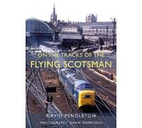 David Pendleton On The Tracks Of The Flying Scotsman (Copertina rigida)