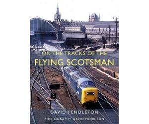 David Pendleton On The Tracks Of The Flying Scotsman (Copertina rigida)