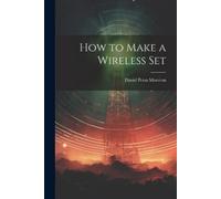 David Penn Moreton How to Make a Wireless Set (Tascabile)