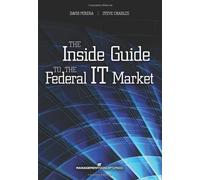David Perera Steve Charles The Inside Guide to the Federal IT Market (Tascabile)