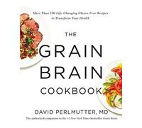 David Perlmutter The Grain Brain Cookbook (Copertina rigida)