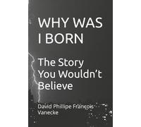 David Philippe Francois Vanecke Why Was I Born (Tascabile)