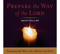 David Phillips - Prepare the Way of the Lord/ Instrumental Music for Advent and Lent (US Import)