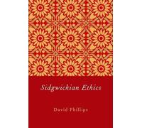 David Phillips Sidgwickian Ethics (Copertina rigida)