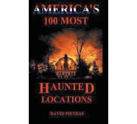David Pietras America's 100 Most Haunted Locations (Tascabile)