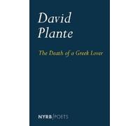 David Plante Edward Mendelson The Death of a Greek Lover (Tascabile)