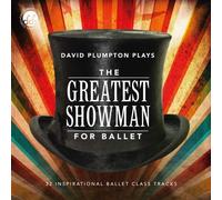 David Plumpton - The Greatest Showman for Ballet: Inspirational Ballet Class Music