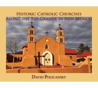 David Policansk Historic Catholic Churches Along the Rio Grande in N (Tascabile)