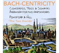 David Ponsford Bach-centricity: Concertos, Trios & Sonatas: Arranged for Two Har