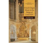 David Ponsford French Organ Music in the Reign of Louis XIV (Tascabile)