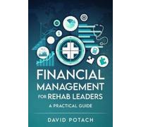 David Potach Financial Management for Rehab Leaders (Tascabile)