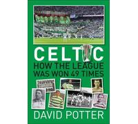 David Potter Celtic FC - How The League Was Won - 49 times (Tascabile)
