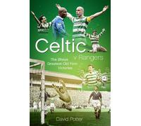 David Potter Celtic v Rangers (Copertina rigida)