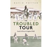 The Troubled Tour: South Africa in England 1960 by Potter, David