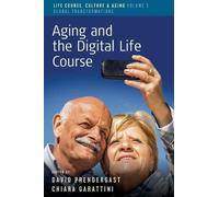 David Prendergast Aging and the Digital Life Course (Tascabile)