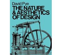 David Pye The Nature and Aesthetics of Design (Tascabile)