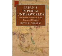 David R. Ambaras Japan's Imperial Underworlds (Tascabile) Asian Connections